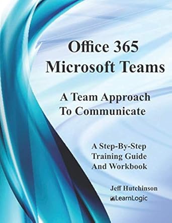 office 365 microsoft teams 1st edition jeff hutchinson 1691229652, 978-1691229659