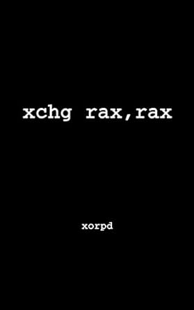 xchg rax rax 1st edition xorpd 1502958082, 978-1502958082