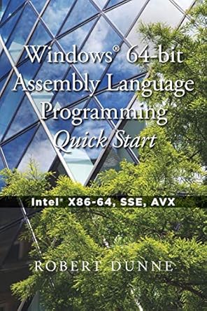 windows 64 bit assembly language programming quick start intel x86 64 sse avx 1st edition robert dunne