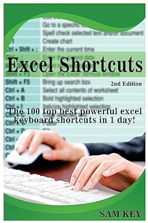 excel shortcuts the 100 top best powerful excel keyboard shortcuts in 1 day 1st edition sam key 1514634015,