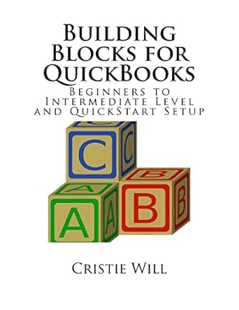 building blocks for quickbooks beginners to intermediate level and quickstart setup 1st edition cristie will