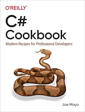 c# cookbook modern recipes for professional developers 1st edition joe mayo 1492093696, 978-1492093695
