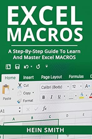 excel macros a step by step guide to learn and master excel macros 1st edition mr hein smith 1726187926,