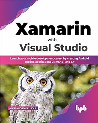 xamarin with visual studio launch your mobile development career by creating android and ios applications