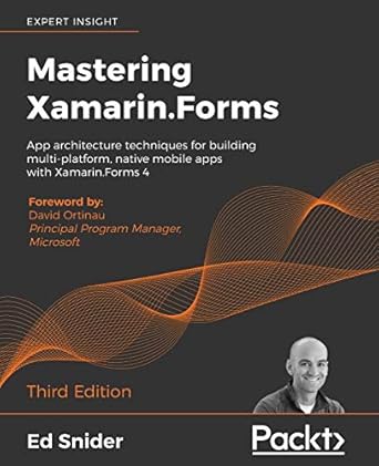 mastering xamarin forms app architecture techniques for building multi platform native mobile apps with