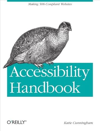 accessibility handbook making 508 compliant websites 1st edition katie cunningham 1449322859, 978-1449322854