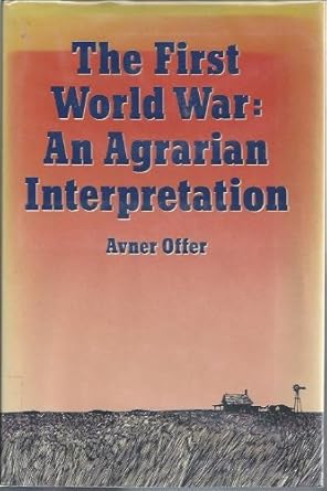 the first world war an agrarian interpretation 1st edition avner offer 0198219466, 978-0198219460