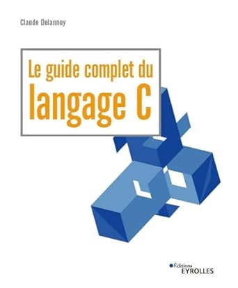 le guide complet du langage c 1st edition claude delannoy 221267922x, 978-2212679229