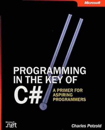 programming in the key of c# a primer for aspiring programmers 1st edition charles petzold 0735618003,