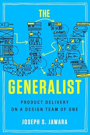 the ux generalist product delivery on a design team of one 1st edition joseph jawara 1735330043,