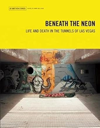 beneath the neon life and death in the tunnels of las vegas 1st edition matthew o'brien ,danny mollohan