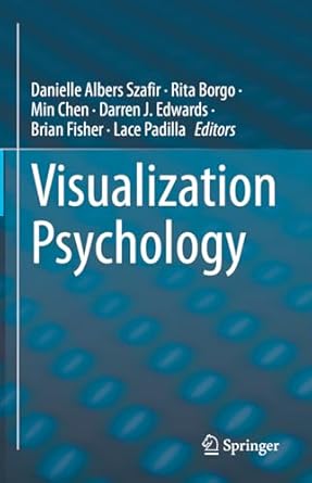 visualization psychology 1st edition danielle albers szafir ,rita borgo ,min chen ,darren j edwards ,brian