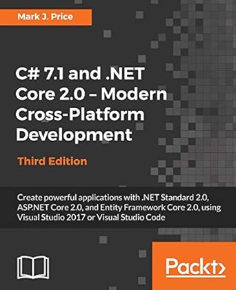 c# 7 1 and net core 2 0 modern cross platform development 1st edition mark j price 1788398076, 978-1788398077