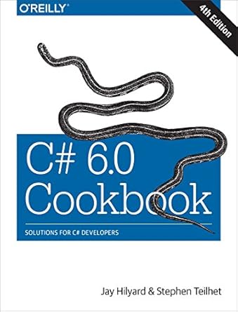 c# 6 0 cookbook solutions for c# developers 1st edition jay hilyard ,stephen teilhet 1491921463,