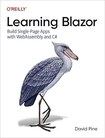 learning blazor build single page apps with webassembly and c# 1st edition david pine 1098113241,