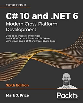 c# 10 and net 6 modern cross platform development build apps websites and services with asp net core 6 blazor