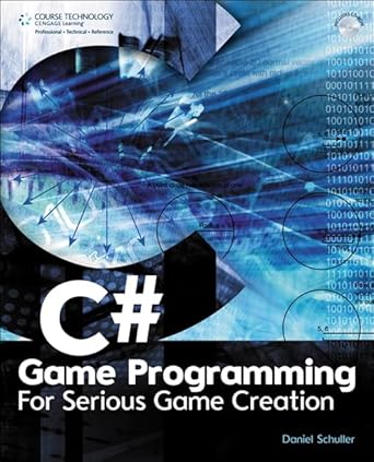 c# game programming for serious game creation 1st edition daniel schuller 1435455568, 978-1435455566