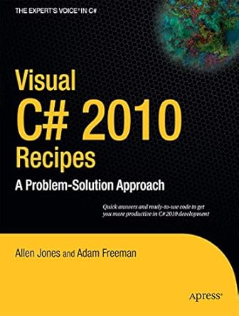 visual c# 2010 recipes a problem solution approach 1st edition allen jones ,matthew macdonald ,rakesh rajan