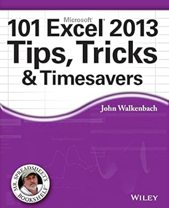 101 excel 2013 tips tricks and timesavers 1st edition john walkenbach 111864218x, 978-1118642184