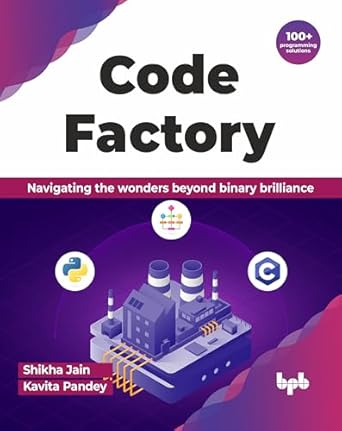 code factory navigating the wonders beyond binary brilliance with 100+ programming solutions 1st edition