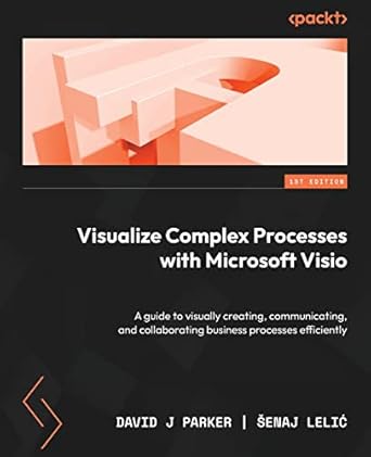 visualize complex processes with microsoft visio a guide to visually creating communicating and collaborating