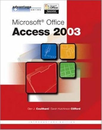 advantage series microsoft office access 2003 intro 1st edition glen coulthard ,sarah hutchinson clifford