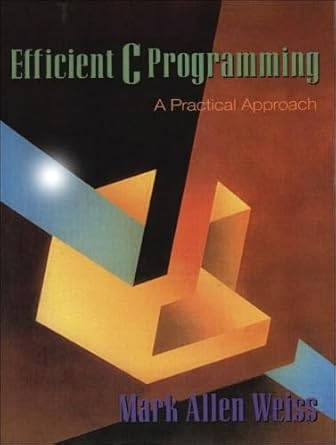 efficient c programming a practical approach 1st edition mark allen weiss 013362658x, 978-0133626582