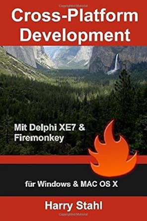 cross platform development mit delphi xe7 and firemonkey fur windows and mac os x 1st edition harry stahl