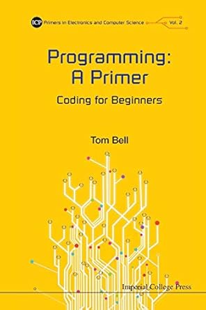 programming a primer coding for beginners 1st edition tom bell 1783267070, 978-1783267071
