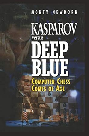 kasparov versus deep blue computer chess comes of age 1st edition monty newborn 0387948201, 978-0387948201