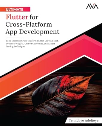 ultimate flutter for cross platform app development build seamless cross platform flutter uis with dart