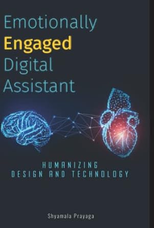 emotionally engaged digital assistant humanizing design and technology 1st edition shyamala prayaga