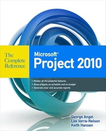 microsoft project 2010 the complete reference 1st edition george g angel 0071749314, 978-0071749312