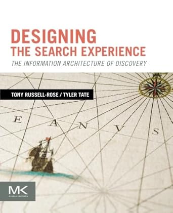 designing the search experience the information architecture of discovery 1st edition tony russell rose phd