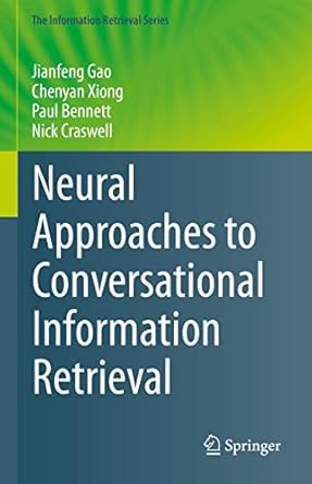 neural approaches to conversational information retrieval 1st edition jianfeng gao ,chenyan xiong ,paul