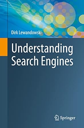 understanding search engines 1st edition dirk lewandowski 3031227883, 978-3031227882