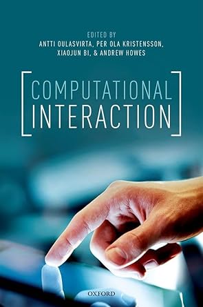 computational interaction 1st edition antti oulasvirta ,per ola kristensson ,xiaojun bi ,andrew howes
