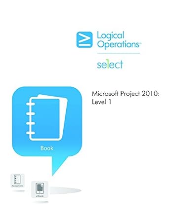 microsoft project 2010 element k student manual 1st edition logical operations logical operations 142461550x,