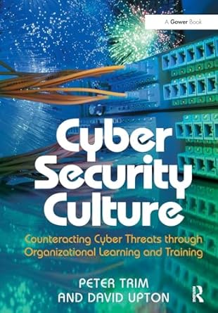 cyber security culture 1st edition david upton ,peter trim 1138276642, 978-1138276642