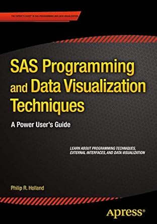 sas programming and data visualization techniques a power users guide 1st edition philip r holland