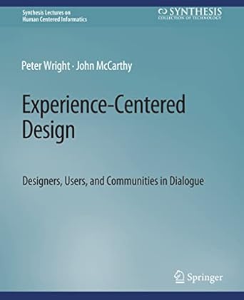 experience centered design designers users and communities in dialogue 1st edition peter wright ,john