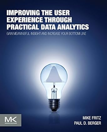 improving the user experience through practical data analytics gain meaningful insight and increase your