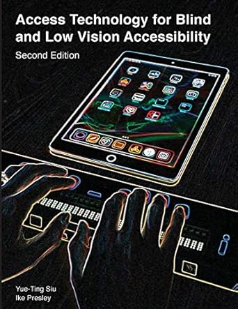access technology for blind and low vision accessibility 1st edition siu yue ting ,ike presley 1950723038,