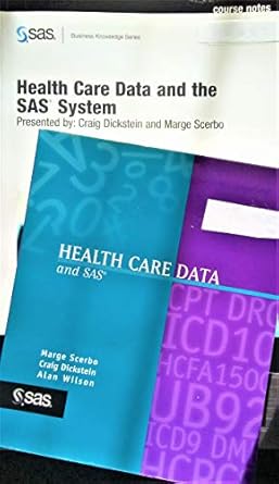 health care data and sas 1st edition craig dickstein ,alan wilson ,marge scerbo 1580258654, 978-1580258654