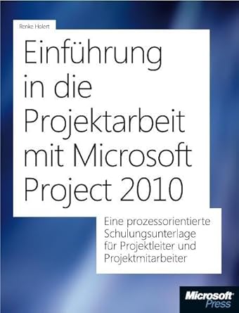 einfuhrung in die projektarbeit mit microsoft project 2010 1st edition renke holert 3866450508, 978-3866450509