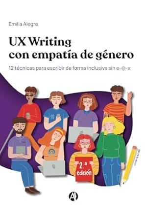 ux writing con empatia de genero 12 tecnicas para escribir de forma inclusiva sin e x 1st edition emilia
