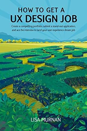 how to get a ux design job create a compelling portfolio submit a stand out application and ace the interview