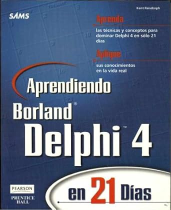 aprendiendo delphi 4 en 21 dias 1st edition kent reisdorph 9701702506, 978-9701702505