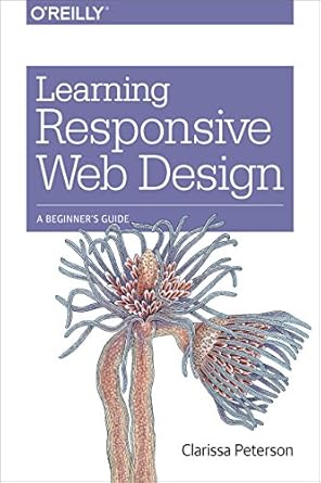 learning responsive web design a beginners guide 1st edition clarissa peterson 144936294x, 978-1449362942