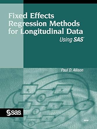 fixed effects regression methods for longitudinal data using sas 1st edition paul allison 1590475682,